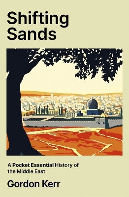 Shifting Sands A Pocket Essential History Of The Middle East Gordon Kerr Shifting Sands A Pocket Essential History Of The Middle East Gordon Kerr