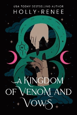 A Kingdom Of Venom And Vows: The Third Book In The Dark Enemies To Lovers Fantasy Romance Series (stars And Shadows Book 3) Holly Renee Sourcebooks Casablanca