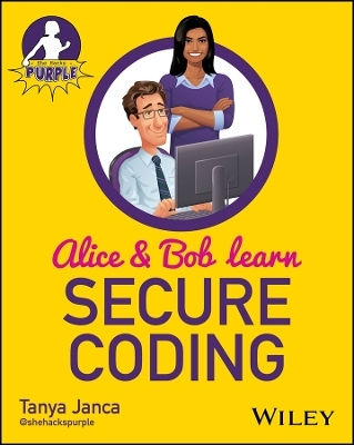 Alice And Bob Learn Secure Coding Tanya Janca John Wiley & Sons Inc