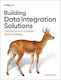 Building Data Integration Solutions: Unifying Data For Enhanced Decision-making Donna Wrobel O'reilly Media