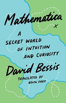Mathematica: A Secret World Of Intuition And Curiosity David Bessis Yale University Press