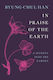 In Praise Of The Earth: A Journey Into The Garden Byung-chul Han Polity Press
