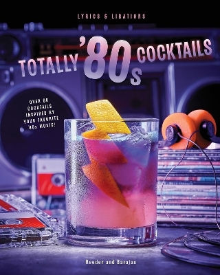Totally 80s Cocktails Cassandra Reeder
