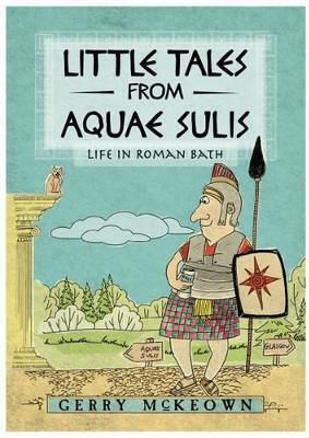 Little Tales From Aquae Sulis Gerry Mckeown