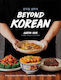 Beyond Korean: Easy Recipes For Korean, Japanese, And Chinese Favorites Aaron Huh Dk Publishing (dorling Kindersley)