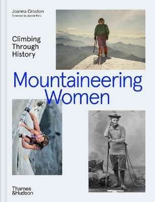 Mountaineering Women Climbing Through History Joanna Croston