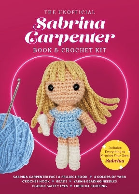 The Unofficial Sabrina Carpenter Book And Crochet Kit Includes Everything To Crochet Your Own Sabrina Sabrina Carpenter Fact Project Book 4 Colors Of Yarn Crochet Hook Beads Yarn Beading Needles Plastic Safety Eyes Fiberfill Stuffing Kati Galusz Inc.,u.s