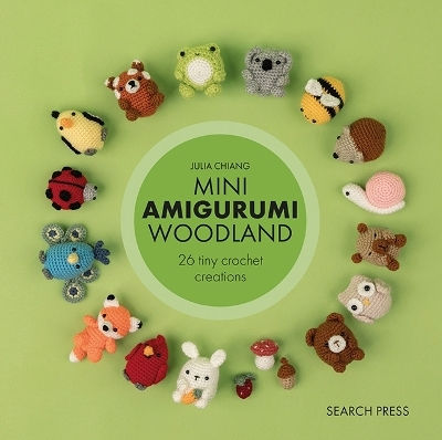 Mini Amigurumi Woodland 26 Tiny Crochet Creations Julia Chiang Ltd