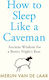 How To Sleep Like A Caveman: Ancient Wisdom For...