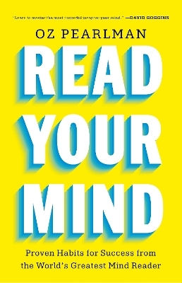 Read Your Mind: Proven Habits For Success From The World's Greatest Mind Reader Oz Pearlman New River Books Ltd