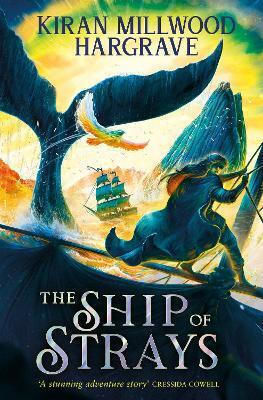 Geomancer: The Ship Of Strays: Immerse Yourself In This Epic Fantasy Adventure From A Bestselling Author Kiran Millwood Hargrave Orion Children's Books