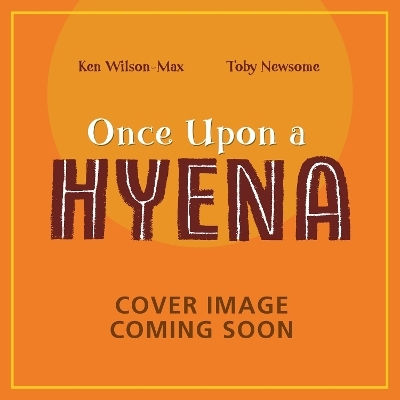 African Stories: Once Upon A Hyena Ken Wilson-max Hodder Children's Books