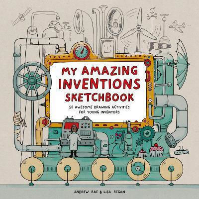 My Amazing Inventions Sketchbook 50 Awesome Drawing Activities For Young Inventors Lisa Regan My Amazing Inventions Sketchbook 50 Awesome Drawing Activities For Young Inventors Lisa Regan
