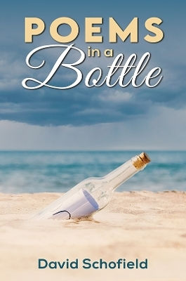 Poems In A Bottle David Schofield Austin Macauley Publishers Poems In A Bottle David Schofield Austin Macauley Publishers