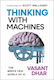 Thinking With Machines The Brave New World Of Ai Vasant Dhar