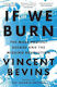 If We Burn The Mass Protest Decade And The Missing Revolution 'as Good As Journalism Gets Vincent Bevins