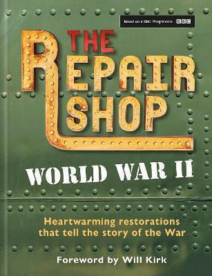 The Repair Shop World War Ii Heartwarming Restorations That Tell The Story Of The War Jayne Dowle