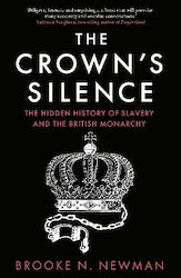 Monarchy Brooke Newman The Crown’s Silence The ...