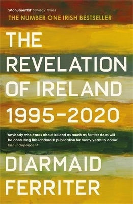 The Revelation Of Ireland 1995-2020 Diarmaid Ferriter