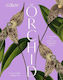 The Orchid: A Celebration Of The World's Most Charismatic Flower Royal Botanic Gardens Kew Welbeck