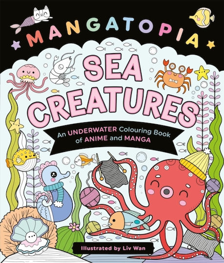 Mangatopia Sea Creatures An Underwater Colouring Book Anime Manga Liv Wan Bluebird