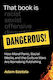 That Book Is Dangerous!: How Moral Panic, Social Media, And The Culture Wars Are Remaking Publishing Adam Szetela Mit Press