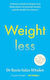 Weightless: A Doctor’s Guide To Weight-loss Medications, Sustainable Results And The Health You Deserve Dr Rocio Salas-whalen Vermilion