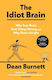 The Idiot Brain: Why Your Brain Gets Things Wrong And Why That's Alright Dean Burnett Guardian Faber Publishing