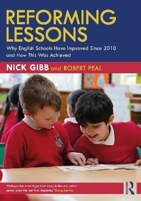 Reforming Lessons Why English Schools Have Improved Since 2010 And How This Was Achieved Robert Peal