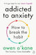Addicted To Anxiety Owen O'kane
