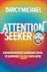 Attention Seeker A Neurodivergent Comedian's Guide To Thriving With Adhd Darcy Michael