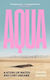Aqua A Story Of Water And Lost Dreams Chiara Barzini