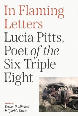 In Flaming Letters Lucia Pitts Poet Of The Six Triple Eight