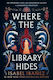 Where The Library Hides: The Achingly Romantic, Lush Sequel To What The River Knows