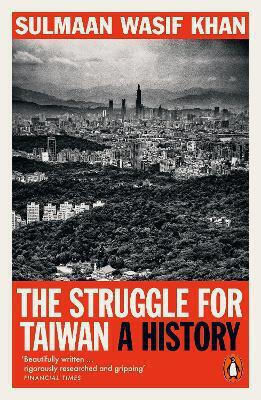The Struggle For Taiwan A Sulmaan Wasif Khan