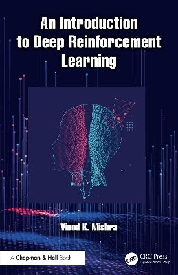 An Introduction To Deep Reinforcement Learning Vinod K. Mishra Chapman & Hall/crc