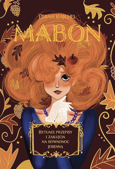 Mabon. Rytuały, Przepisy I Zaklęcia Na Równonoc Jesienną