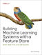 Building Machine Learning Systems With A Feature Store: Batch, Real-time, And Llm Systems Jim Dowling O'reilly Media