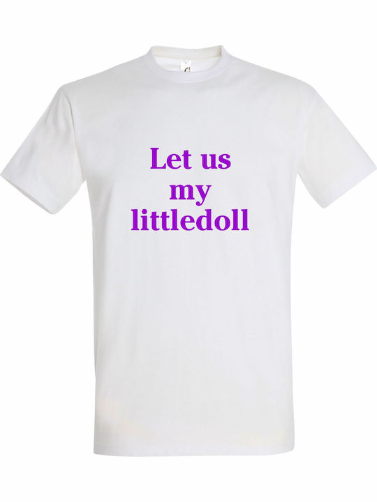 Unisex T-shirt Let Us My Littledoll Άσε Μας Κου...