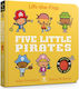 Five Little Pirates