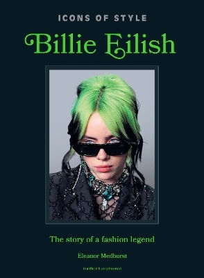 Icons Of Style Billie Eilish The Story Of A Fashion Legend