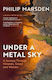 Under A Metal Sky: A Journey Through Minerals, ...