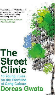 Lives On Frontline Gang Culture Dorcas Gwata The Street Clinic 10 Young Lives On The Frontline Of Gang Culture Dorcas Gwata