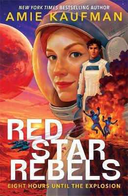 Red Star Rebels: The Explosive New Novel From The Queen Of Ya Sci-fi Amie Kaufman Hot Key Books
