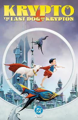 Krypto The Last Dog Of Krypton Mike Norton