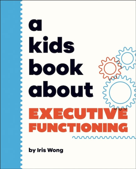 A Kids Book About Executive Functioning - Dorling Kindersley Ltd - Hardback
