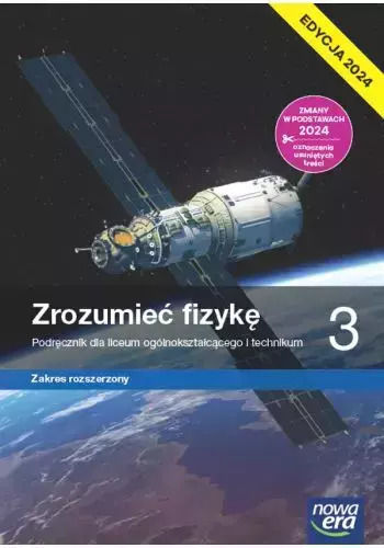 Zrozumieć Fizykę 3. Liceum I Technikum. Podręcznik. Zakres Rozszerzony. Edycja 2024
