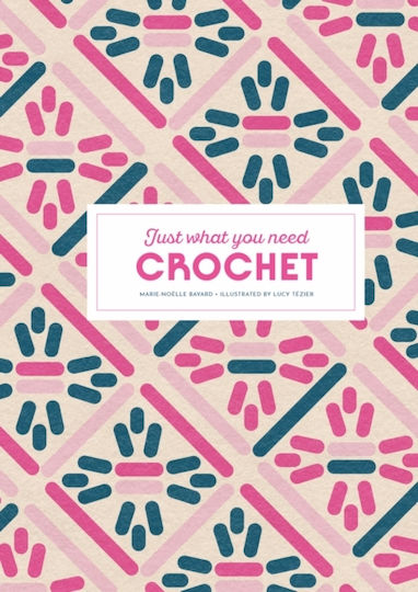 Crochet: Just What You Need - Thames & Hudson Ltd - Hardback