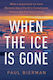 When The Ice Is Gone - Ww Norton & Co - Hardback