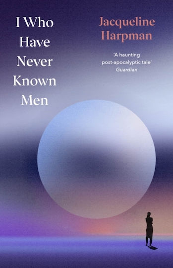 I Who Have Never Known Men - Vintage Publishing - Hardback I Who Have Never Known Men - Vintage Publishing - Hardback